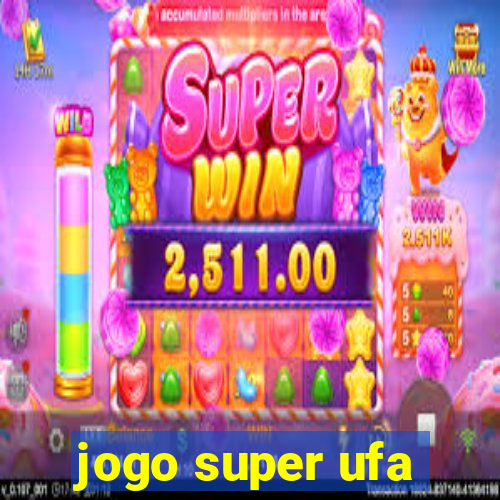 jogo super ufa